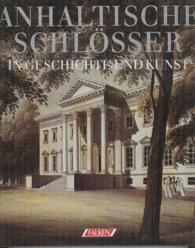 9783806846386: Anhaltische Schlösser in Geschichte und Kunst (German Edition)