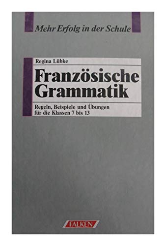 Beispielbild fr Franzsische Grammatik. Regeln, Beispiele und bungen fr die Klassen 7 bis 13. zum Verkauf von medimops