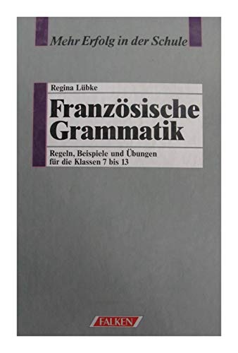 9783806847031: Franzsische Grammatik. Regeln und bungen fr die Klassen 7 bis 13. Beispiele
