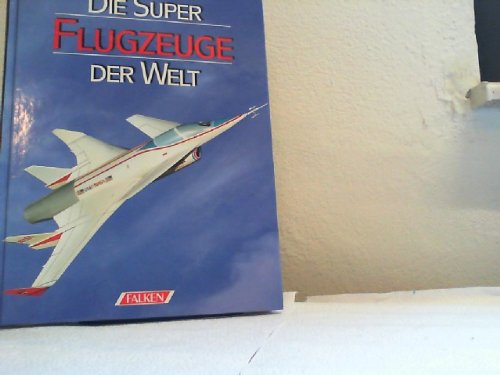Beispielbild fr Die Superflugzeuge der Welt. zum Verkauf von Klaus Kuhn Antiquariat Leseflgel
