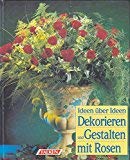 Beispielbild fr Ideen ber Ideen. Dekorieren und Gestalten mit Rosen. zum Verkauf von Bokel - Antik