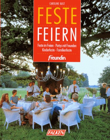 Imagen de archivo de Feste feiern. freundin Ratgeber [Hardcover] Caroline Kast a la venta por tomsshop.eu