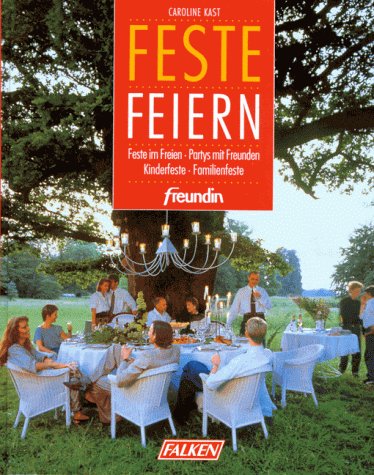 Stock image for Feste feiern. freundin Ratgeber [Hardcover] Caroline Kast for sale by tomsshop.eu