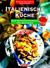 Italienische Küche - Eine Entdeckungsreise für Geniesser - Kaltenbach, Marianne / Simeone, Remo