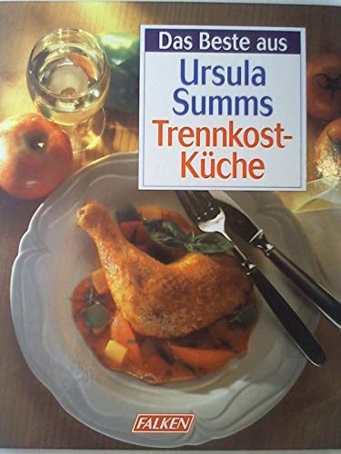 DAS BESTE AUS URSULA SUMMS TRENNKOST-KÜCHE. - Summ, Ursula; [Hrsg.]: Fleig, Barbara