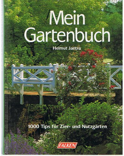 Stock image for Mein Gartenbuch. 1000 Tips fr Zier- und Nutzgrten. for sale by medimops