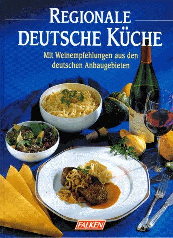 9783806848687: Regionale deutsche Kche. Mit Weinempfehlungen aus den deutschen Anbaugebieten.