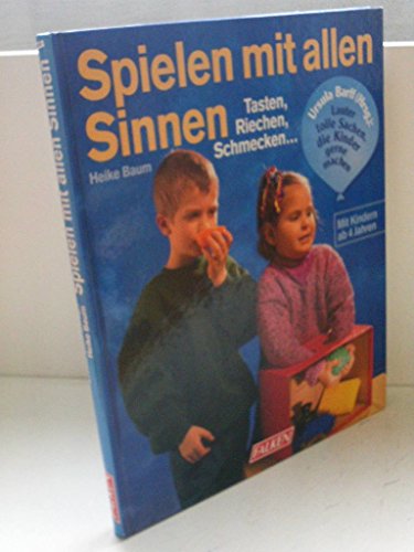 Imagen de archivo de Spielen mit allen Sinnen. Tasten, Riechen, Schmecken. a la venta por Gabis Bcherlager