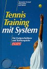 Stock image for Tennistraining mit System. Fr Fortgeschrittene und Turnierspieler. for sale by Gerald Wollermann