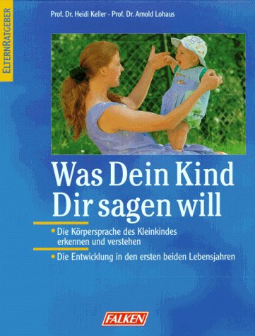 Beispielbild fr Was dein Kind dir sagen will [Hardcover] Keller Heidi Arnold Lohaus und Heidi Velten zum Verkauf von tomsshop.eu