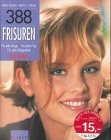 Stock image for 388 Frisuren. Fr jede Lnge. Fr jeden Typ. Fr jede Gelegenheit. for sale by medimops