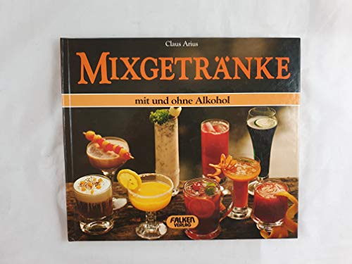 Stock image for Mixgetr�nke. Mit und ohne Alkohol. for sale by Wonder Book