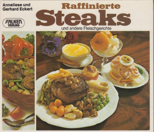 Beispielbild fr Raffinierte Steaks und andere Fleischgerichte. zum Verkauf von Versandantiquariat Felix Mcke