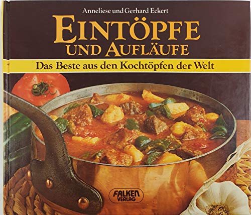 Stock image for Eintpfe und Auflufe. Das Beste aus den Kochtpfen der Welt. for sale by Versandantiquariat Felix Mcke