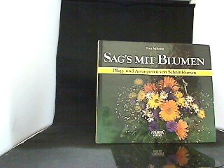 Imagen de archivo de Sag's mit Blumen. Pflege und Arrangieren von Schnittblumen. a la venta por Versandantiquariat Felix Mcke