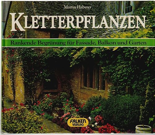 Beispielbild fr Kletterpflanzen. Rankende Begrnung fr Fassade, Balkon und Garten. zum Verkauf von medimops