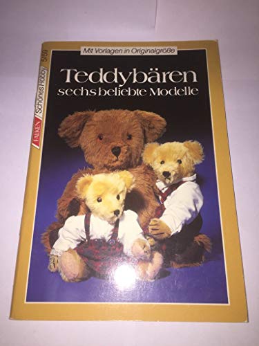 Stock image for Teddybren: sechs beliebte Modelle; Mit Vorlagen in Originalgre for sale by Buchstube Tiffany