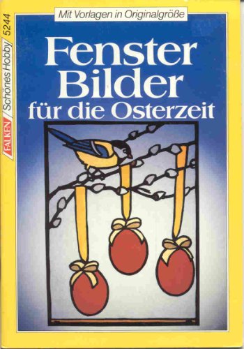 Fensterbilder für die Osterzeit.mit Vorlageplan Regina und Diethard Lübke, Schönes Hobby