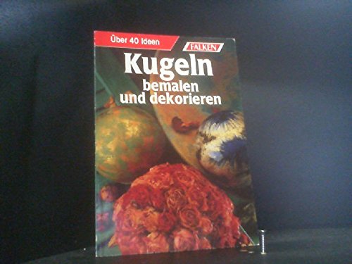 Stock image for Kugeln bemalen und dekorieren for sale by Remagener Bcherkrippe