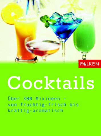 Stock image for Cocktails : ber 300 Mixideen ; von fruchtig-frisch bis krftig-aromatisch. Unter Mitarb. von Ulrike Bltjer . for sale by Antiquariat Buchhandel Daniel Viertel