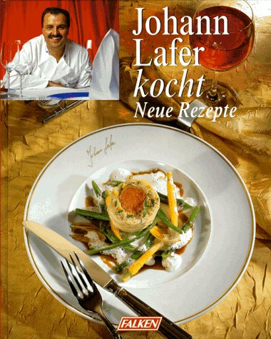 Beispielbild fr Johann Lafer kocht. Neue Rezepte. zum Verkauf von medimops