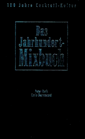 Imagen de archivo de Das Jahrhundertmixbuch. Hundert Jahre Cocktail- Kultur. a la venta por medimops