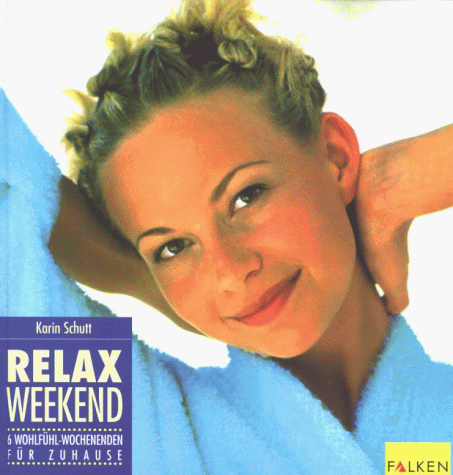 Imagen de archivo de Relax Weekend. 6 Wohlfhl-Wochenenden fr Zuhause. a la venta por Versandantiquariat Felix Mcke