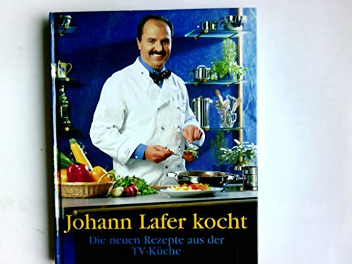 9783806875294: Johann Lafer kocht, Die neuen Rezepte aus der TV-Kche