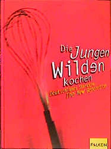 Die Jungen Wilden kochen Deutschlands Starköche - The New Generation