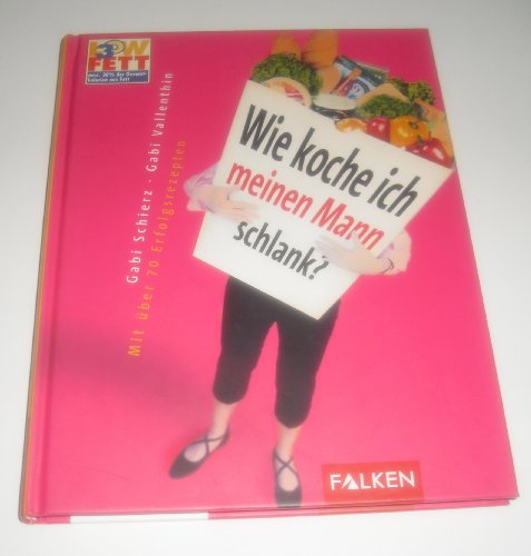 9783806876642: Low Fat 30. Wie koche ich meinen Mann schlank? Mit ber 70 Erfolgsrezepten.