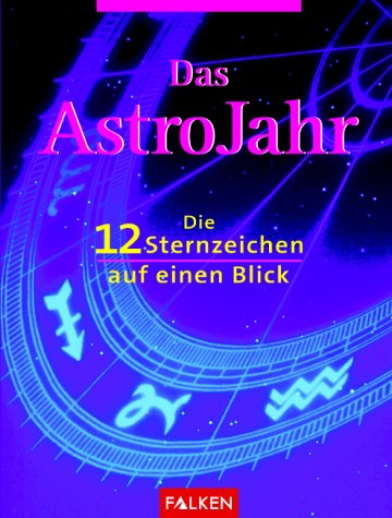 Das astro Jahr. Die 12 Sternzeichen auf einen Blick.