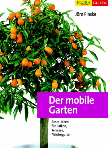 9783806876970: Der mobile Garten. Beste Ideen fr Balkon, Terrasse, Wintergarten.