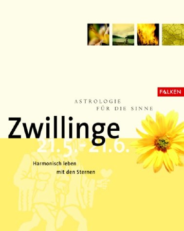 Astrologie für die Sinne Zwillinge. 21. Mai bis 21. Juni. Harmonisch leben mit der Sternen. - Christopher A. Weidner