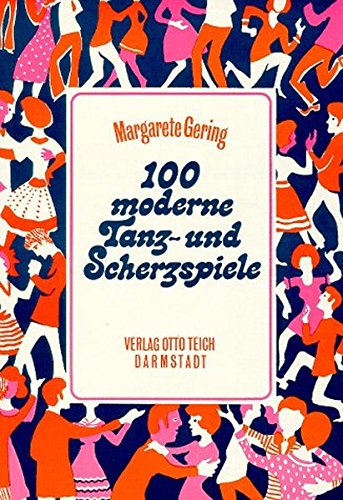 Imagen de archivo de Hundert moderne Tanz- und Scherzspiele: Anregungen fr Partys und frhliche Feste a la venta por medimops
