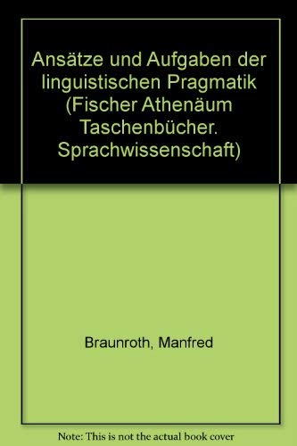 9783807220918: Anstze und Aufgaben der linguistischen Pragmatik .