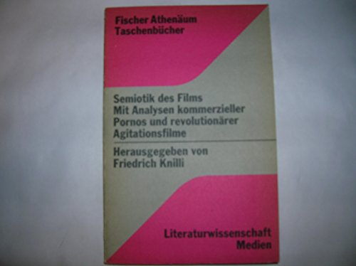 Beispielbild fr Semiotik des Films : Mit Analysen kommerzieller Pornos und revolutionrer Agitationsfilme. Herausgegeben von Friedrich Knilli. Unter Mitarbeit von Erwin Reiss und Knut Hickethier (=Fischer-Athenum-Taschenbcher 2098). Literaturwiss. : Medien. zum Verkauf von Antiquariat Dirk Borutta