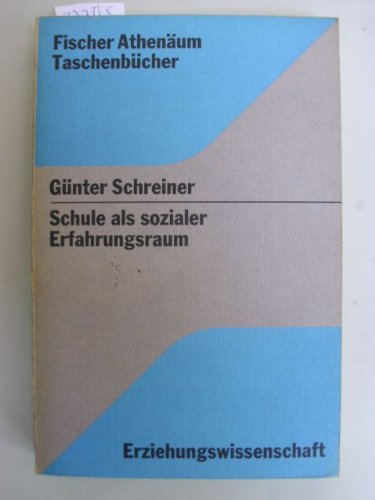 Beispielbild fr Schule als sozialer Erfahrungsraum. berlegungen und Untersuchungen zum Phnomen des Schulklimas. Fischer-Athenum-Taschenbcher 3007: Erziehungswissenschaft. zum Verkauf von Mephisto-Antiquariat