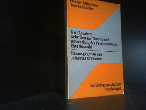 9783807240121: Schriften zur Theorie und Anwendung der Psychoanalyse. Eine Auswahl. - Abraham, Karl