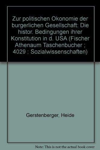 Beispielbild fr Zur Politischen konomie der brgerlichen Gesellschaft. Die Bedingungen ihrer Konstitution in den USA. zum Verkauf von Versandantiquariat Felix Mcke