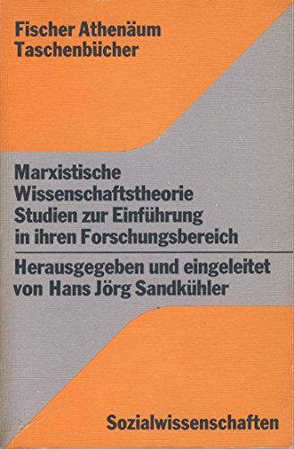 9783807240343: "Marxistische Wissenschaftstheorie : Studien z. Einf. in ihren Forschungsbereich. Hans Jrg Sandkhler (Hrsg.). Mit e. Einl. d. Hrsg / Fischer-Athenum-Taschenbcher ; FAT 4034 : Sozialwiss."