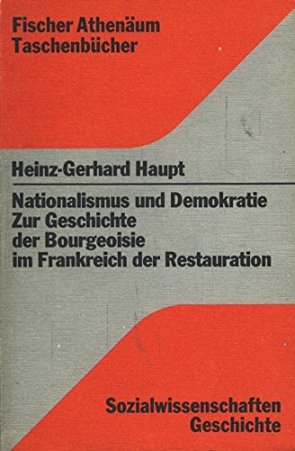 9783807240534: Nationalismus und Demokratie : zur Geschichte d. Bourgeoisie im Frankreich d. Restauration.