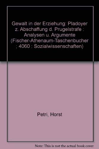 Beispielbild fr Gewalt in der Erziehung : Pldoyer zur Abschaffung der Prgelstrafe; Analysen u. Argumente zum Verkauf von Versandantiquariat Felix Mcke