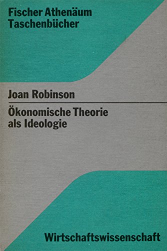 Beispielbild fr konomische Theorie als Ideologie. ber einige altmodische Fragen der Wirtschaftstheorie. (Fischer Athenum Taschenbcher Wirtschaftswissenschaft). zum Verkauf von medimops