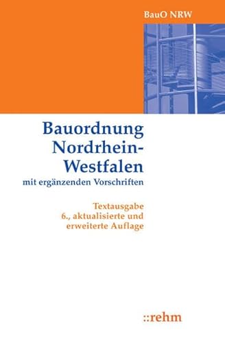 Beispielbild fr Bauordnung Nordrhein-Westfalen mit ergnzenden Vorschriften: Textausgabe zum Verkauf von medimops