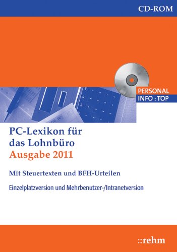 PC-Lexikon für das Lohnbüro 2011 mit Steuertexten und BFH-Urteilen: Arbeitslohn, Lohnsteuer und Sozialversicherung von A-Z - Schönfeld Wolfgang, Plenker Jürgen