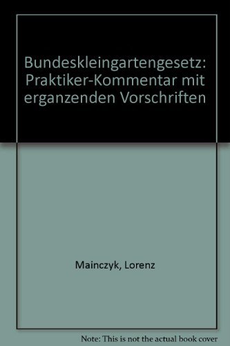 Beispielbild fr Bundeskleingartengesetz ( BKleingG). Praktiker- Kommentar mit ergnzenden Vorschriften. Texte, Kommentar, Materialien zum Verkauf von medimops