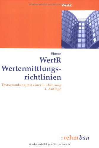 WertR - Wertermittlungsrichtlinien: Textausgabe mit ergänzenden Vorschriften: Textsammlung zur Wertermittlung von Grundstücken mit einer Einführung - Jürgen Simon