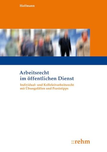 Beispielbild fr Arbeitsrecht im ffentlichen Dienst: Individual- und Kollektivarbeitsrecht mit bungsfllen und Praxistipps zum Verkauf von medimops