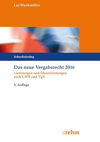 Stock image for Das neue Vergaberecht 2016 - Schnelleinstieg: Lieferungen und Dienstleistungen nach GWB und VgV for sale by medimops