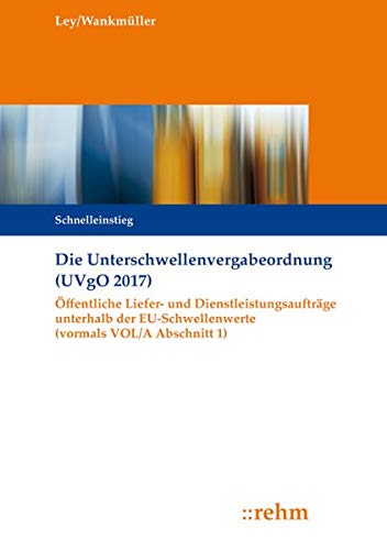 Stock image for Die Unterschwellenvergabeordnung (UVgO 2017): ffentliche Liefer- und Dienstleistungsauftrge unterhalb der EU-Schwellenwerte (vormals VOL/A Abschnitt 1) (German Edition) for sale by Book Deals